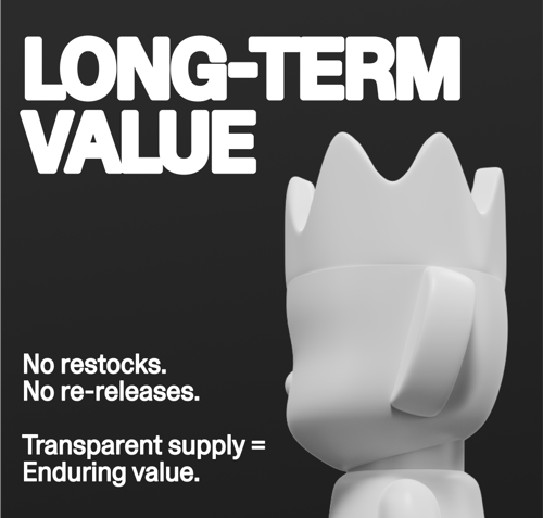 Long Term Value - No restocks, no rereleases.